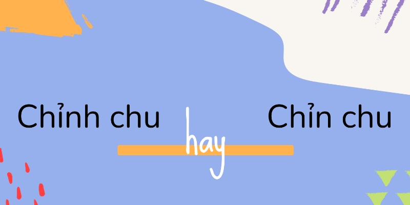 Chỉn chu là từ đúng chính tả